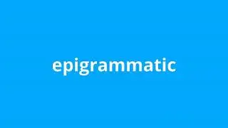what is the meaning of epigrammatic.