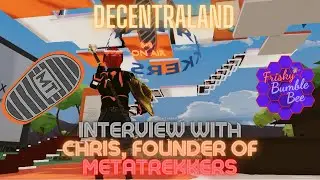 Interview with Chris from MetaTrekkers, Decentraland.