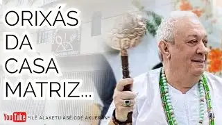 ORIXÁS DA CASA MATRIZ