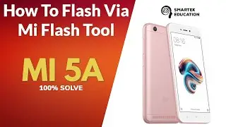 Redmi 5A Flashing Via Mi Flash Tool | Hang Issue | Hang On Logo | By SmarTek Education