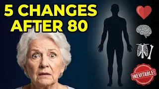 AFTER 80 YEARS OLD! These 5 CHANGES IN YOUR BODY WILL HAPPEN WHETHER YOU WANT THEM OR NOT.