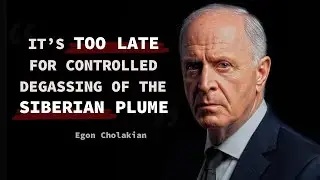 It&rsquo;s Too Late for Controlled Degassing of the Siberian Plume | Egon Cholakian