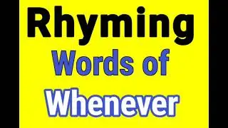 Whenever rhyming words | Rhyming words of Whenever | Whenever ka rhyming word | Rhyming Words