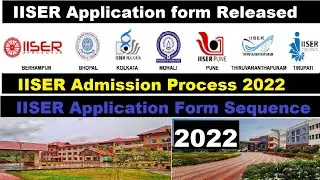 IISER Application form 2022| iiser application form date released| iiser admission process 2022