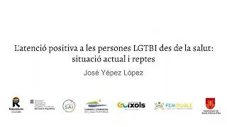 Sessió 1 LGTBI - L'Atenció positiva a les persones LGTBI des de la salut