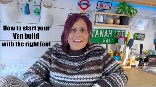 How to start your Van build with the right foot