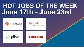 Hot Jobs Of The Week - (June 17th - June 23rd) &ndash; Toshiba, Plivo, MindTree, Informatica
