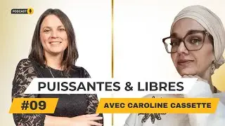 Écouter sa voix intérieure et son instinct: l'histoire de Caroline | Puissantes & Libres – Épisode 9