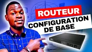 COMMENT CONFIGURER UN ROUTEUR [CONFIGURATION DE BASE]