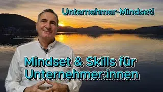 Unternehmer Mindset! Mindset und Skills für Unternehmer und Unternehmerinnen.