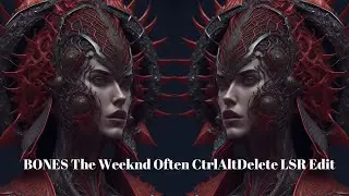 Techno Remix Of Popular Song - BONES The Weeknd Often CtrlAltDelete LSR Edit - psytrance