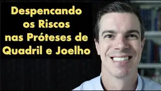 Despencando os Riscos nas Próteses do Quadril e Joelho