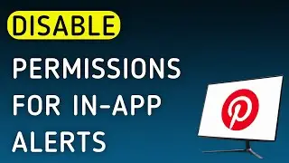 How To Disable Permissions For In-App Notifications On Pinterest App On PC (New Update)