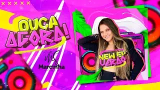 MARCINHA SOUSA - EP VERÃO 2K24 - MÚSICAS NOVAS