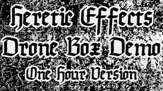 Heretic Effects Drone Box Demo (One Hour Version)