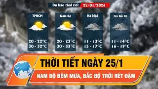 Thời tiết ngày 25/1: Nam Bộ đêm mưa, Bắc Bộ trời rét đậm