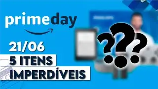AMAZON PRIME DAY 2021 5 OFERTAS IMPERDIVEIS 21/06/21