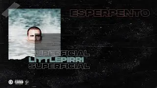 LITTLEPIRRI - 4. ESPERPENTO (Prod. OKTOBER) #SUPERFICIAL