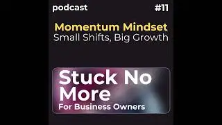 Momentum Mindset: Small Shifts, Big Growth