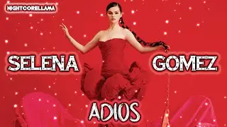Selena Gomez - Adios (Lyrics/Letra) | Nightcore LLama Reshape
