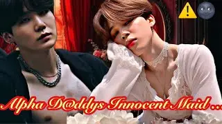 Alpha D@ddys Innocent Maid ⚠️🌚||Yoonmin Twoshots ||Yoonmin FF||