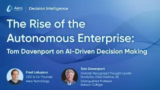 The Rise of the Autonomous Enterprise: Tom Davenport on AI-Driven Decision Making