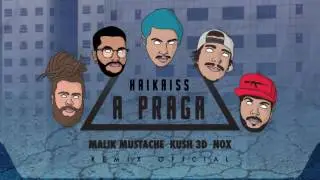 Haikaiss - A Praga (Malik Mustache, Kush 3D & NOX Oficial Remix)