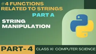 #4 Functions related to strings | String Manipulation | Class 11 CBSE Computer Science