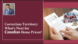 Correction Territory: What's Next for Canadian Home Prices?