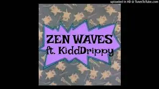 RiChLoSeR - Zen Waves w/ KiddDrippy
