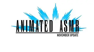Animated ASMR November Update