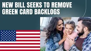 New Bill seeks to remove Green Card backlogs