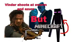 Vinder shoots at swarm and azure but they are endermen