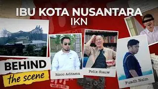 IKN dari balik layar | Behind the scene #WTFIndonesia