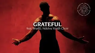 Sarz - Grateful feat. WurlD, Ndolvu Youth Choir (Official Visualizer)