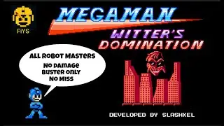 Megaman Witter's Domination:  All Robot Masters -  No Damage, Uncharged Buster Only, No Miss