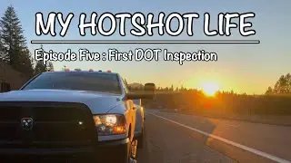 My Hotshot Life : Episode 5 First DOT Inspection
