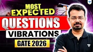 Most Expected Questions | Vibrations | GATE & ESE | S K Mondal (Ex-IES)