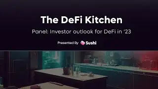 Panel 2: The DeFi Kitchen Summit -  Investor Outlook for 2023