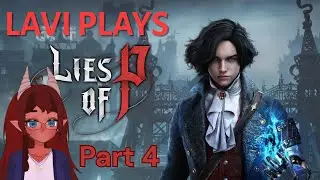 Lavi Plays - Lies of P - FIRST PLAYTHROUGH - Part 4