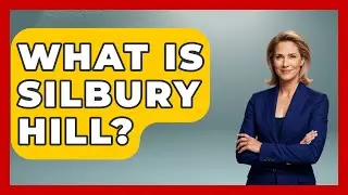 What Is Silbury Hill? - Archaeology Quest
