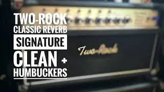 Quarantine Jam #1: Two Rock Classic Reverb Signature - Clean + Humbuckers