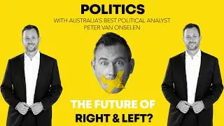 POLITICS: The Future of Right & Left? with Australia's Best Political Analyst, Peter van Onselen