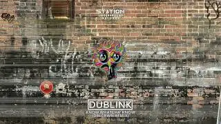 Dublink - Know Whatcha' Know (DBLCRWN Remix)