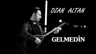Ozan ALTAN - Gelmedin