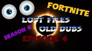 Fortnite Lost Files Old Dub Episode 4 season 6