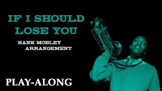 If I Should Lose You (F) - HANK MOBLEY ARRANGEMENT || BACKING TRACK