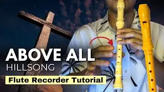 Above All - Hillsong (Flute Recorder Tutorial with Notes Chords)