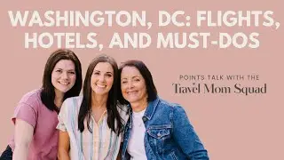 Travel Mom Squad Explores Washington, DC: Flights, Hotels, and Must-Dos