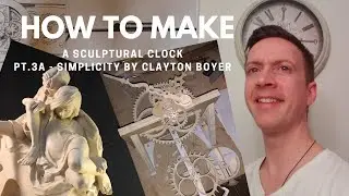 HOW TO MAKE A SCULPTURAL CLOCK pt.3A - Simplicity by Clayton Boyer